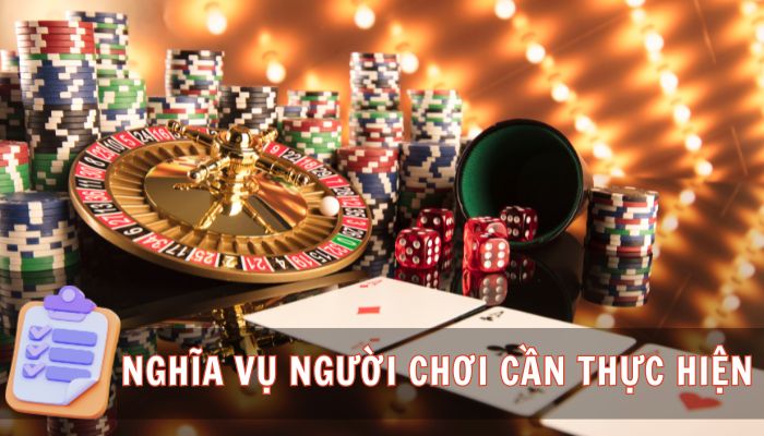 Các nghĩa vụ nhà cái yêu cầu người chơi thực hiện